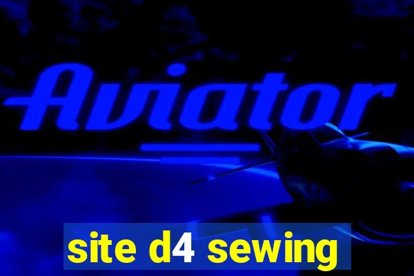site d4 sewing